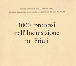 1000 processi dell’ Inquisizione in Friuli 1551-1647