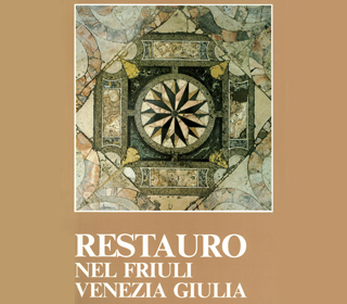 Restauro nel Friuli Venezia Giulia: memorie del Centro Regionale di Restauro